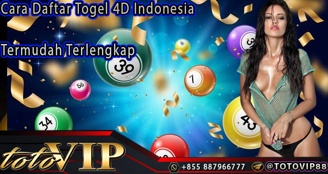 Cara Daftar Togel 4D Indonesia Termudah Terlengkap